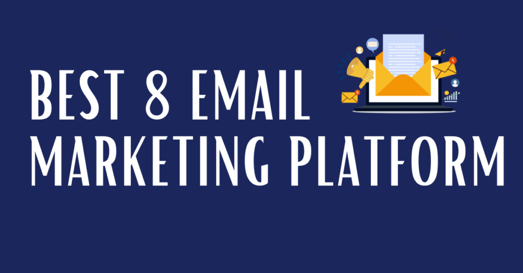 Here are the best 8 email marketing platforms for blogs, businesses, and organizations: